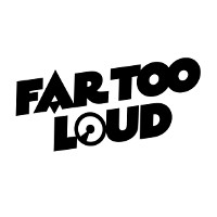 Far Too Loud
